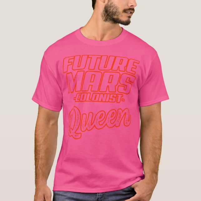 Future Mars Colonist Queen Funny Astronomy T-Shirt (Front)