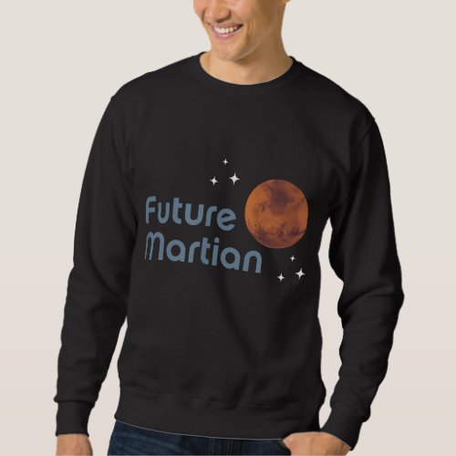Future Martian Retro Astronaut Space Travel Astron Sweatshirt