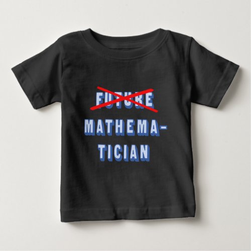 Future Mathematician No More Baby T_Shirt