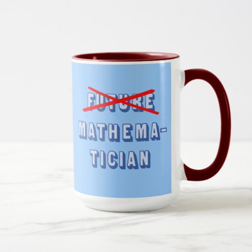 Future Mathematician No More Mug