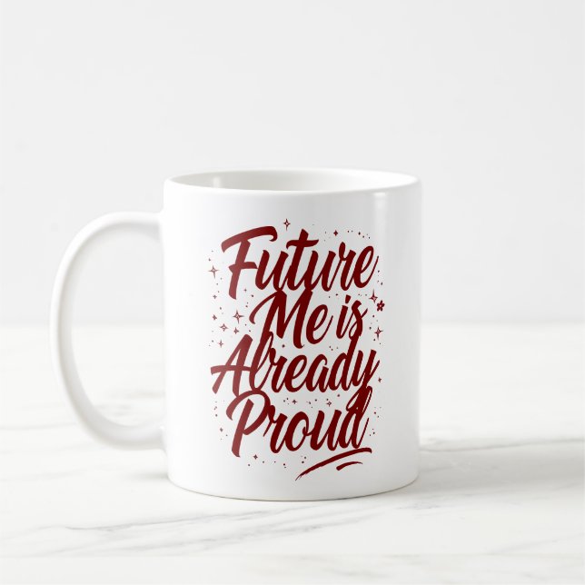 Future Me Is Already Proud - Affirmation Coffee Mug (Left)