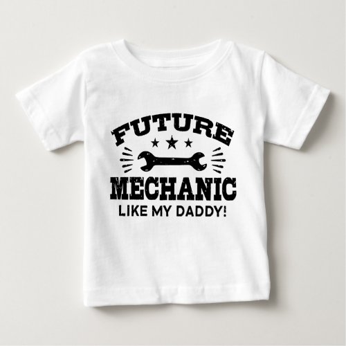 Future Mechanic Like My Daddy Baby T_Shirt