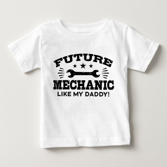 Future Mechanic Like My Daddy Baby T-Shirt (Front)