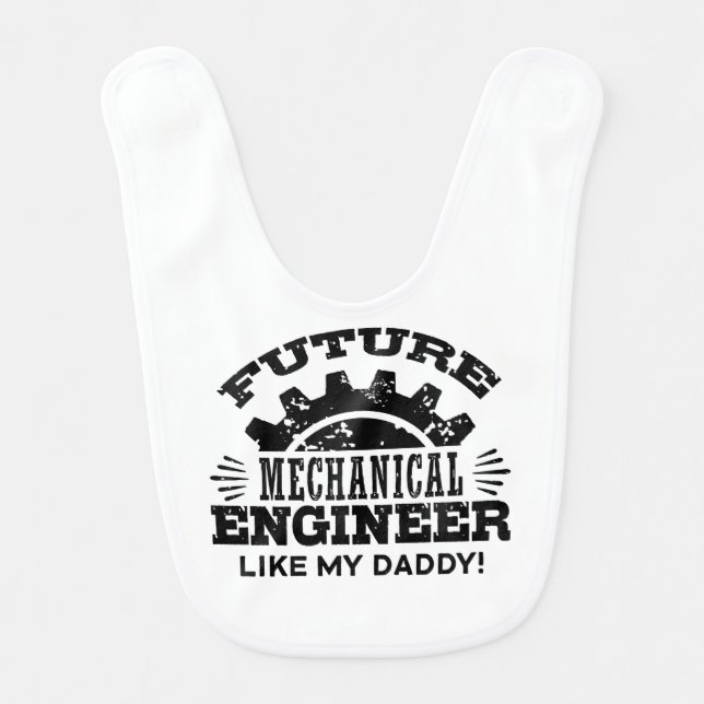 Future Mechanical Engineer Like My Daddy Baby Bib (Front)