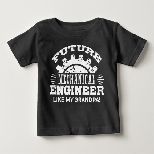 Future Mechanical Engineer Like My Grandpa Baby T_Shirt