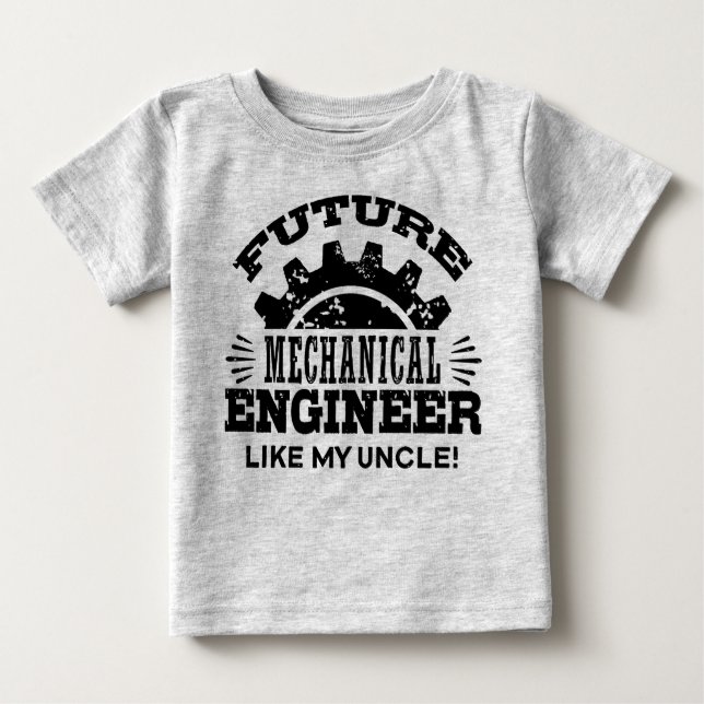 Future Mechanical Engineer Like My Uncle Baby T-Shirt (Front)