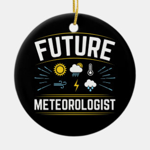 Future Meteorologist Meteorology Student Weather  Ceramic Ornament
