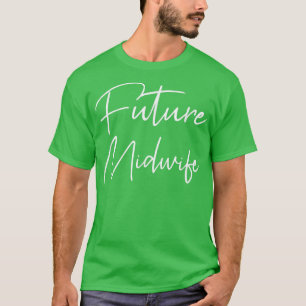 Future Midwife Gift For Midwife Student Midwife  T-Shirt