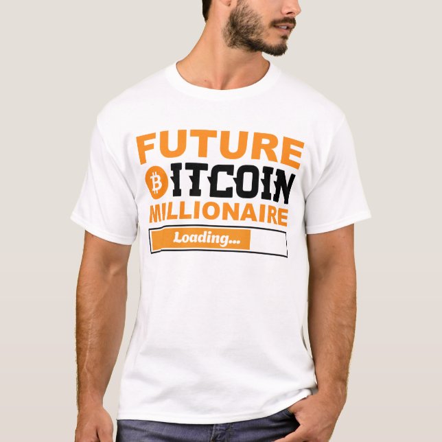 Future Millionaire Bitcoin Humor Cryptocurrency  T-Shirt (Front)