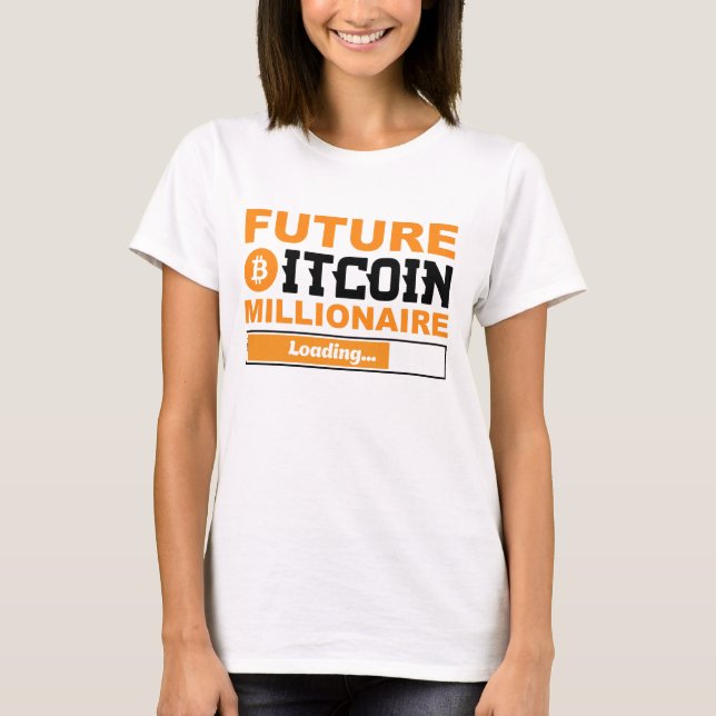 Future Millionaire Bitcoin Humor Cryptocurrency  T-Shirt (Front)