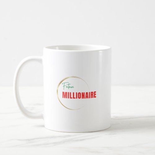 Future Millionaire Coffee Mug