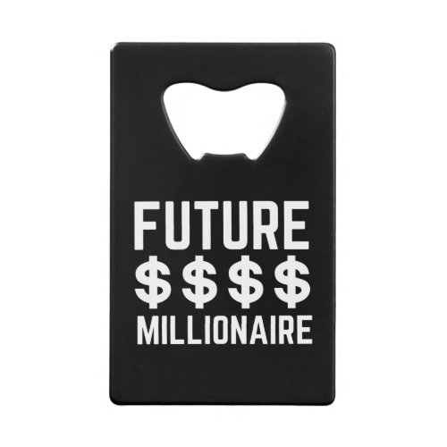 Future Millionaire Credit Card Bottle Opener