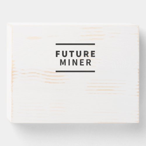 Future miner wooden box sign