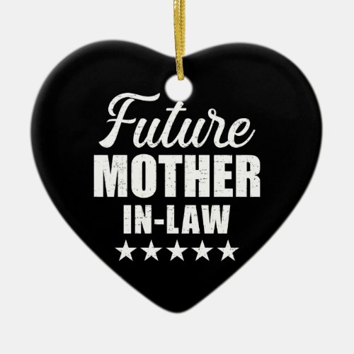 Future mother_in_law for wedding and engagement ceramic ornament