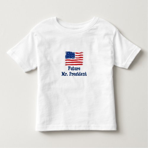 FUTURE MR PRESIDENT FOR YOUR TODDLER TODDLER T_SHIRT