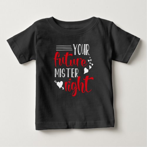 Future Mr Right Valentines Day Black Baby T_Shirt