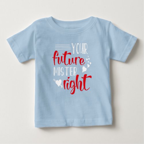 Future Mr Right Valentines Day Blue Baby T_Shirt