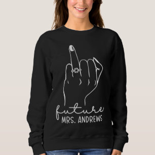 Future Mrs Andrews New Bridal to Be Fiance Bachelo Sweatshirt