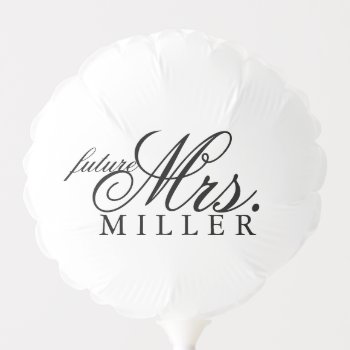 Future Mrs Bridal Shower White Balloon by Evented at Zazzle