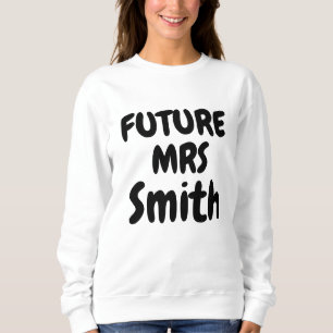 Future Mrs-Bride-Family Name Gift-Bride to Be Sweatshirt