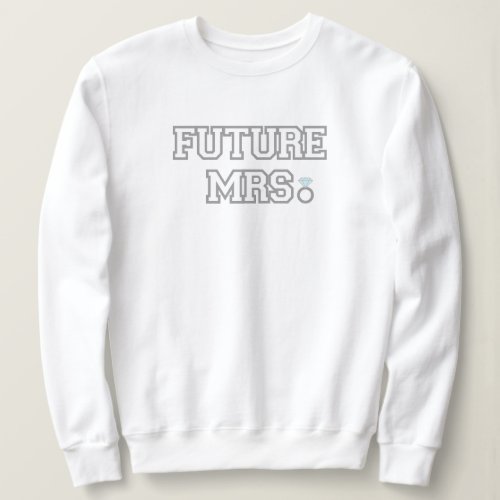 Future Mrs Bride Fiance Bachelorette Party Gift Sweatshirt