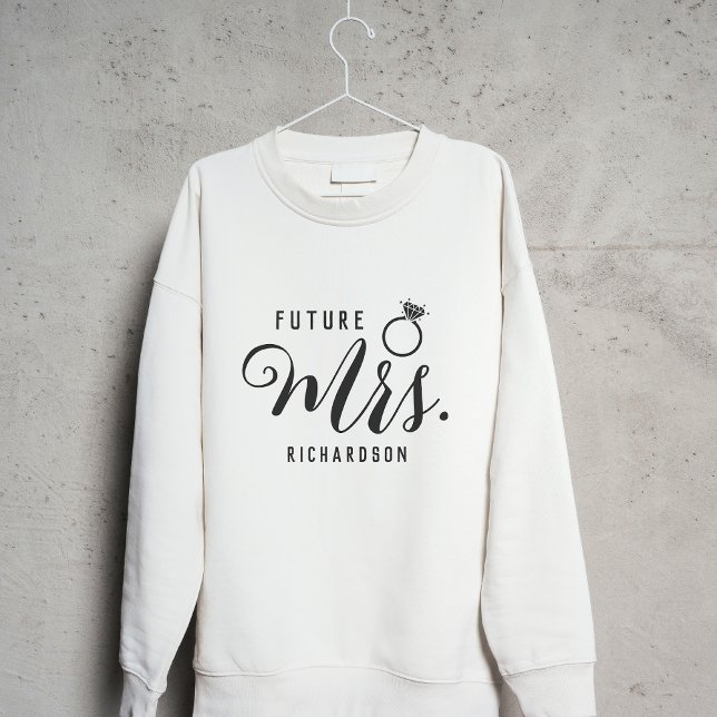 Future Mrs. Bride, Fiancé Engagement Gift Custom Sweatshirt (Creator Uploaded)