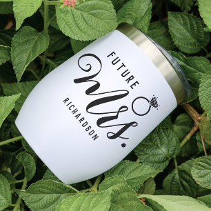 Future Mrs. Bride, Fiancé Engagement Gift Custom Thermal Wine Tumbler