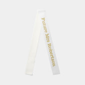 Future Mrs Bride gold white elegant bridal Sash (Front)