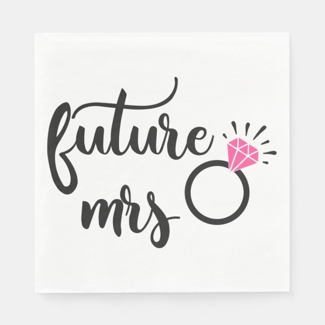 Future Mrs Bride To Be Bridal Shower Engagement Napkins (Front)