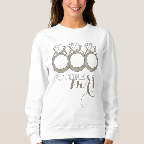 Future MRS Bride_to_Be Diamond Engagement Ring Sweatshirt