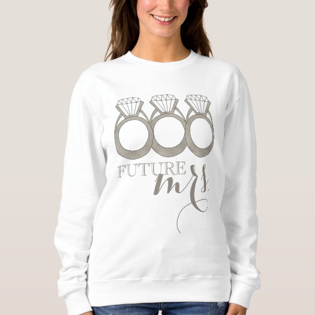 Future MRS. Bride-to-Be Diamond Engagement Ring Sweatshirt (Front)