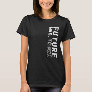Future Mrs. Brown Bachelorette Party Bridal Shower T-Shirt