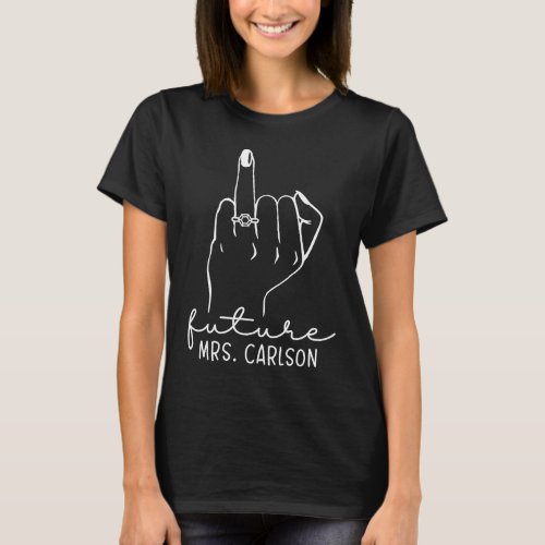 Future Mrs Carlson New Bridal to Be Fiance Bachelo T_Shirt