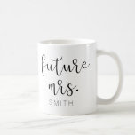 Future Mrs. Coffee Mug<br><div class="desc">Sip in style! Enjoy this custom coffee mug for yourself or as a gift.</div>