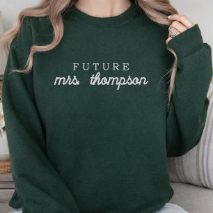 Future Mrs Custom Elegant Script Engagement Party Embroidered Sweatshirt