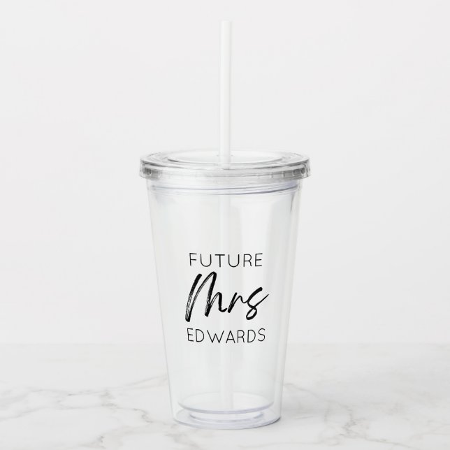 Future Mrs. Custom Last Name Bride To Be Fiancé Acrylic Tumbler (Front)