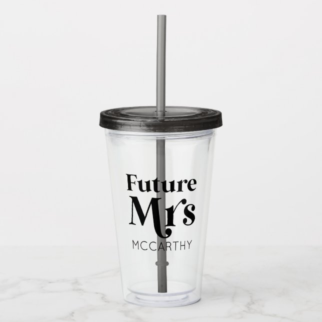 Future Mrs. Custom Last Name Bride To Be Fiancé Acrylic Tumbler (Front)