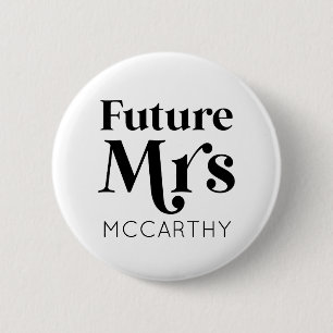 Future Mrs. Custom Last Name Bride To Be Fiancé Button