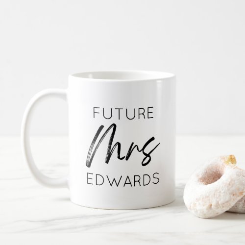 Future Mrs Custom Last Name Bride To Be Fianc Coffee Mug