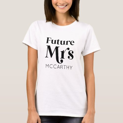 Future Mrs Custom Last Name Bride To Be Fianc T_Shirt