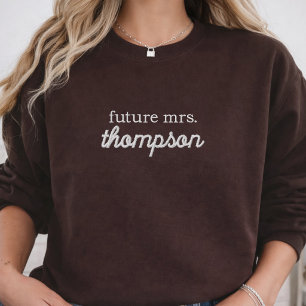 Future Mrs Custom Modern Script Bachelorette Party Embroidered Sweatshirt