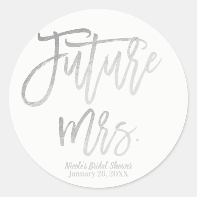 Future Mrs. Faux Silver Foil Modern Script Favor Classic Round Sticker (Front)