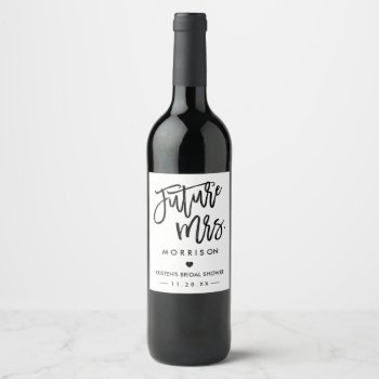 Future Mrs Hand Drawn Lettering Bridal Shower Wine Label by UrHomeNeeds at Zazzle