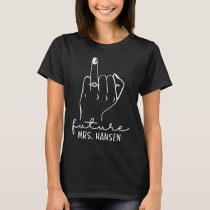 Future Mrs Hansen New Bridal to Be Fiance Bachelor T-Shirt