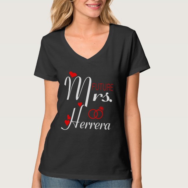 Future Mrs Herrera Wife To Be Bride To Be Valentin T-Shirt (Front)