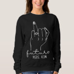Future Mrs Kim New Bridal to Be Fiance Bachelorett Sweatshirt