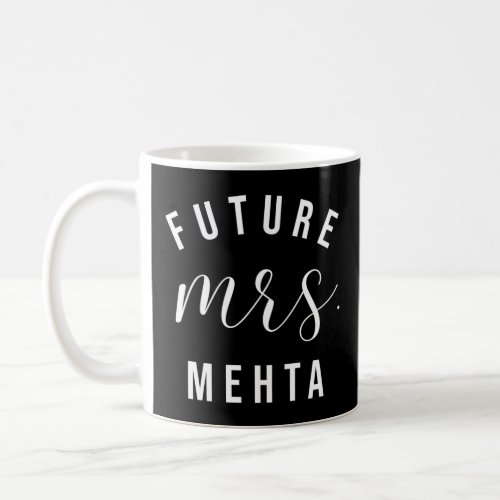 Future Mrs Mehta I Said Yes Personalized Customize Coffee Mug