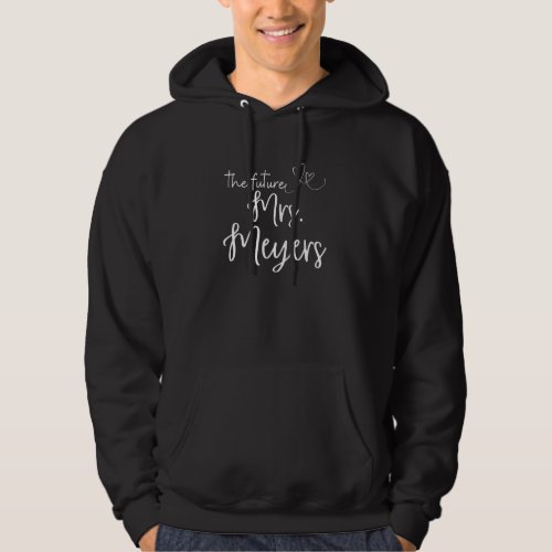 Future Mrs Meyers Soon To Be Bride Engaged Wifey W Hoodie