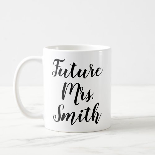 Future Mrs Name  Trendy Engagement Coffee Mug