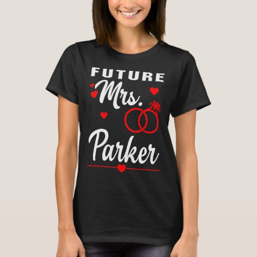 Future Mrs Parker Valentine Gift T_Shirt